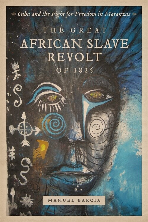 The Great African Slave Revolt of 1825 by Manuel Barcia, Hardcover | Indigo Chapters