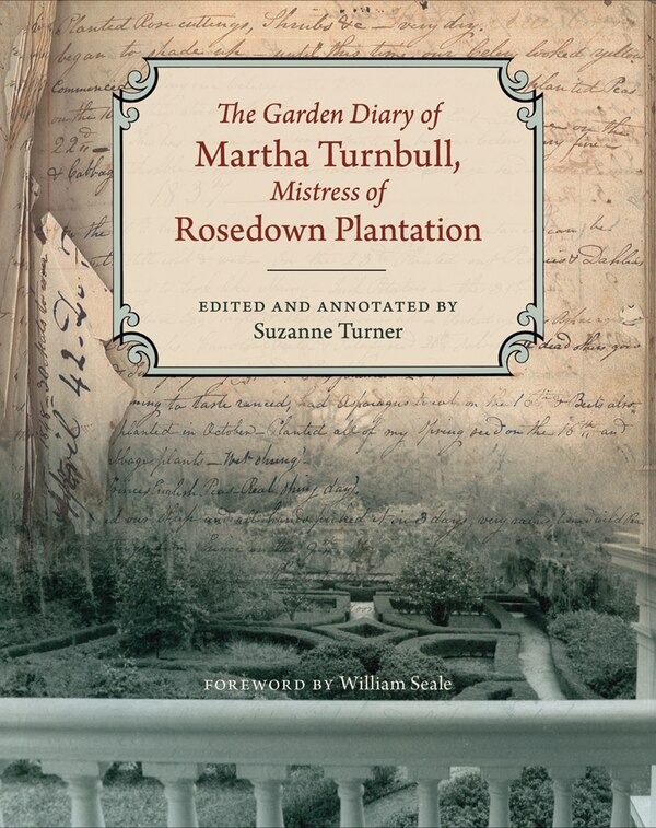 The Garden Diary of Martha Turnbull Mistress of Rosedown Plantation, Hardcover | Indigo Chapters