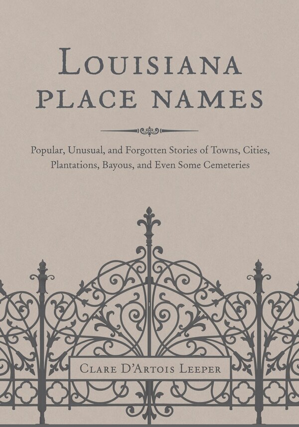 Louisiana Place Names by Clare D’Artois Leeper, Hardcover | Indigo Chapters