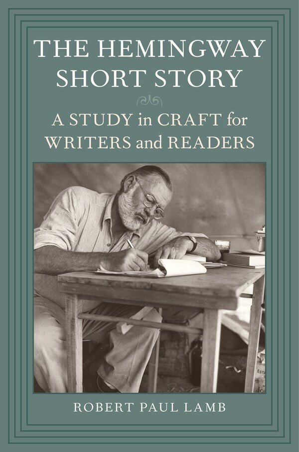 The Hemingway Short Story by Robert Paul Lamb, Hardcover | Indigo Chapters