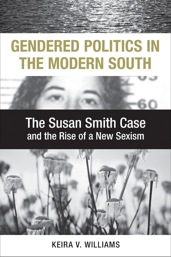 Gendered Politics In The Modern South by Keira V. Williams, Hardcover | Indigo Chapters