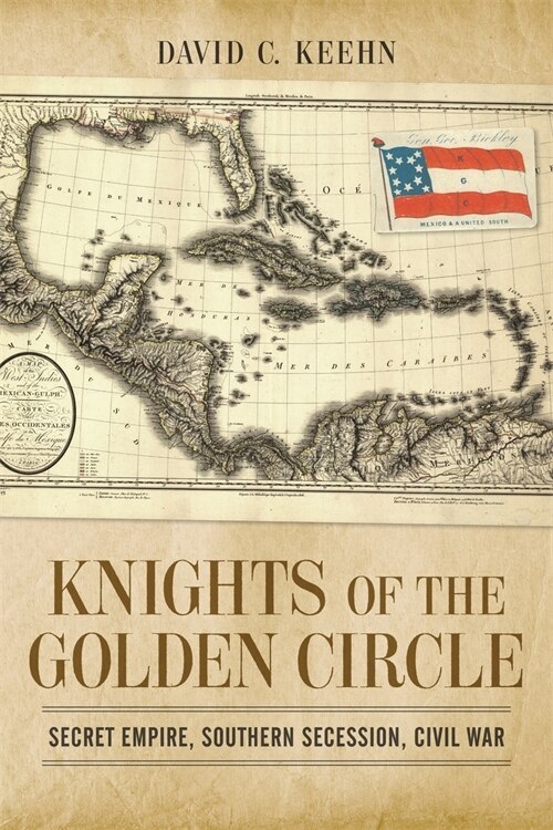 Knights of the Golden Circle by David C. Keehn, Hardcover | Indigo Chapters