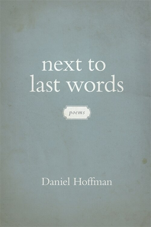 Next to Last Words by Daniel Hoffman, Paperback | Indigo Chapters