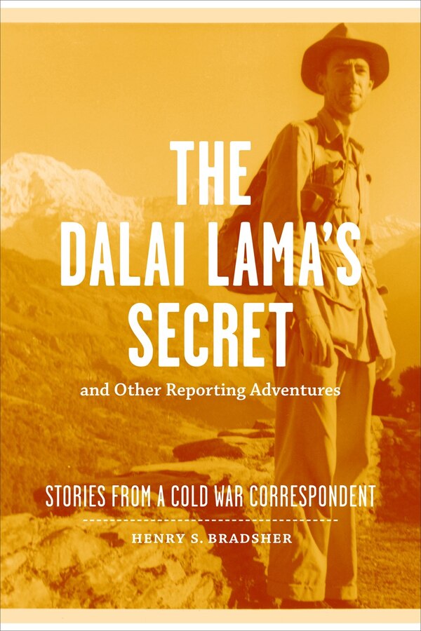 The Dalai Lama's Secret and Other Reporting Adventures by Henry S. Bradsher, Hardcover | Indigo Chapters