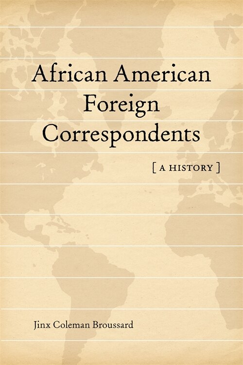 African American Foreign Correspondents by Jinx Coleman Broussard, Hardcover | Indigo Chapters