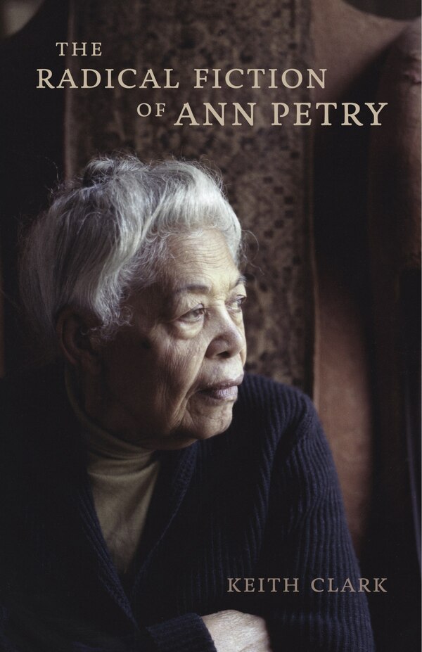 The Radical Fiction of Ann Petry by Keith Clark, Hardcover | Indigo Chapters
