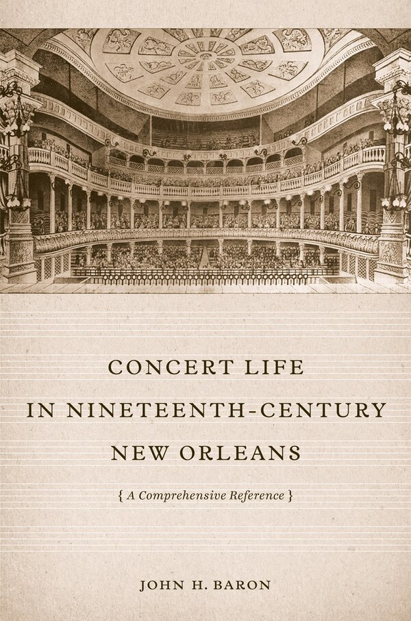 Concert Life In Nineteenth-century New Orleans by John H. Baron, Hardcover | Indigo Chapters