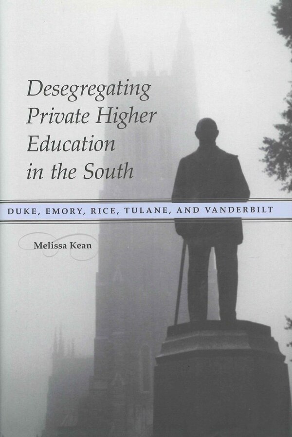 Desegregating Private Higher Education In The South by Melissa Kean, Paperback | Indigo Chapters