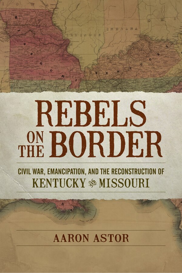 Rebels On The Border by Aaron Astor, Paperback | Indigo Chapters