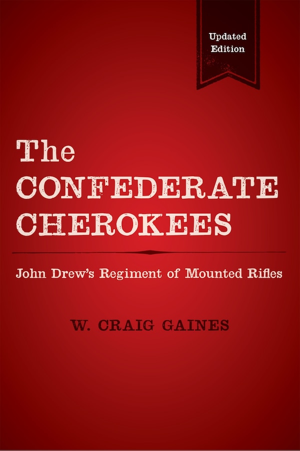 The Confederate Cherokees by W. Craig Gaines, Paperback | Indigo Chapters