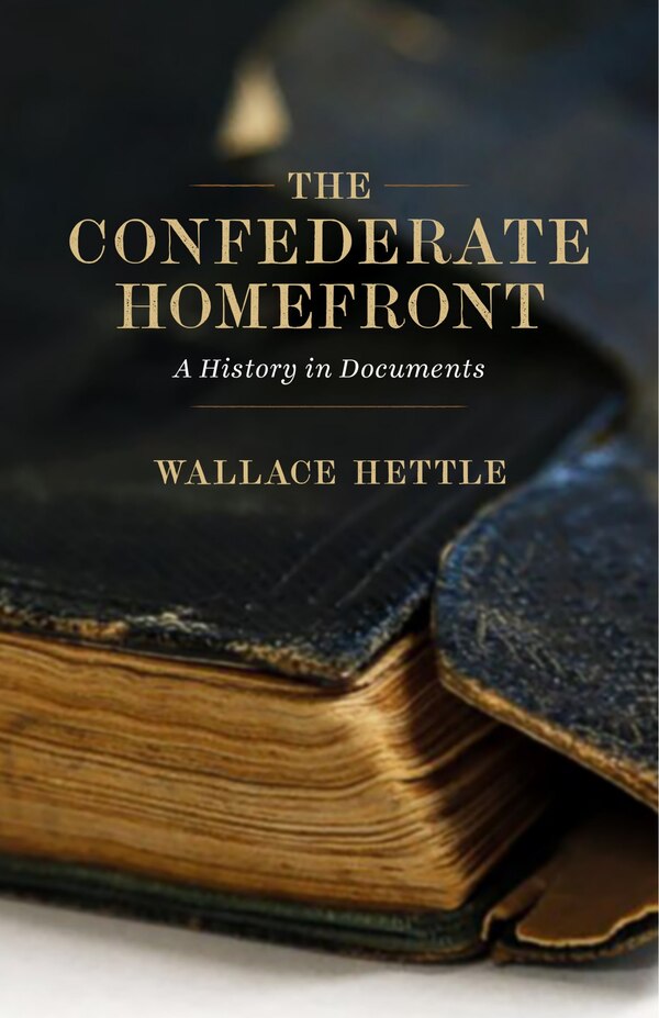 The Confederate Homefront by Wallace Hettle, Hardcover | Indigo Chapters