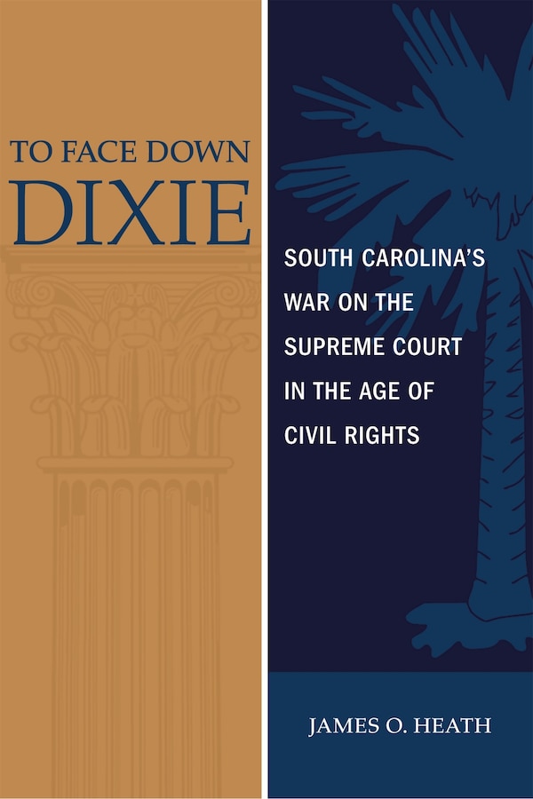 To Face Down Dixie by James O. Heath, Hardcover | Indigo Chapters