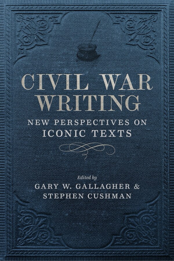 Civil War Writing by Stephen Cushman, Hardcover | Indigo Chapters