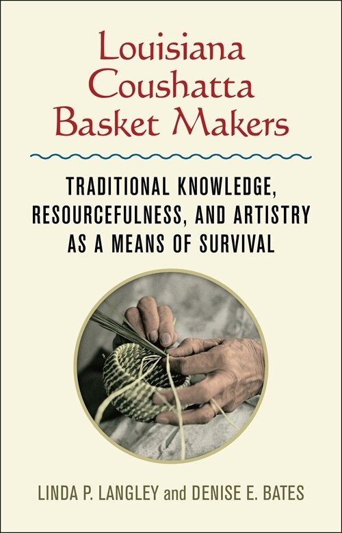 Louisiana Coushatta Basket Makers by Linda Langley, Hardcover | Indigo Chapters