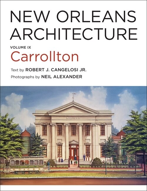New Orleans Architecture by Robert J. Cangelosi, Hardcover | Indigo Chapters