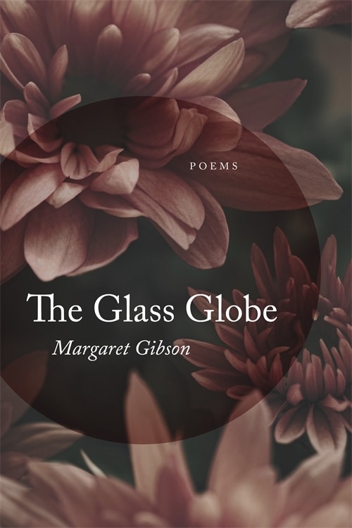 The Glass Globe by Margaret Gibson, Paperback | Indigo Chapters