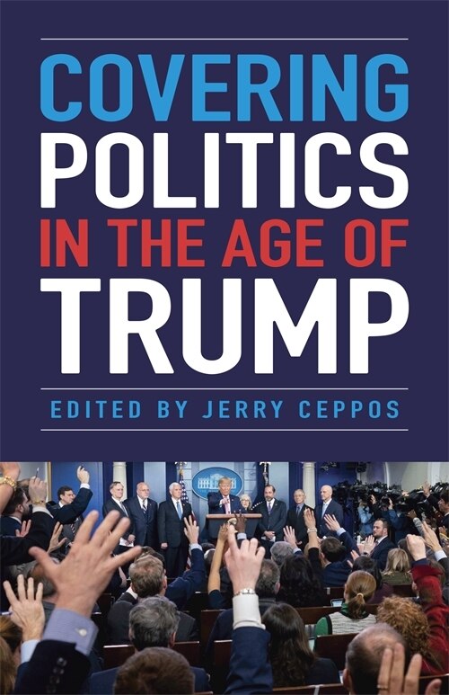 Covering Politics In The Age Of Trump by Jerry Ceppos, Paperback | Indigo Chapters