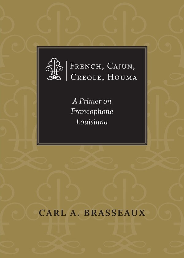 French Cajun Creole Houma by Carl A. Brasseaux, Paperback | Indigo Chapters