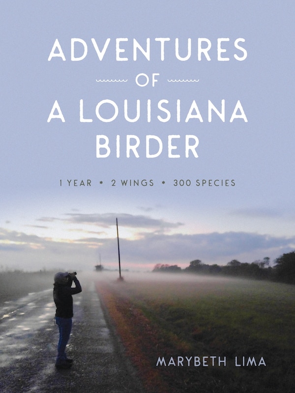 Adventures of a Louisiana Birder by Marybeth Lima, Paperback | Indigo Chapters