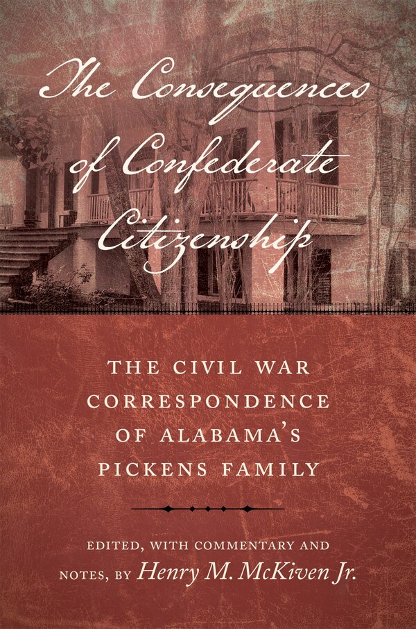 The Consequences of Confederate Citizenship by Henry M. Mckiven, Hardcover | Indigo Chapters