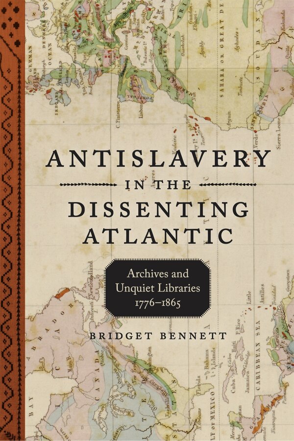 Antislavery in the Dissenting Atlantic by Bridget Bennett, Hardcover | Indigo Chapters