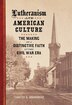 Lutheranism and American Culture by Timothy D. Grundmeier, Hardcover | Indigo Chapters