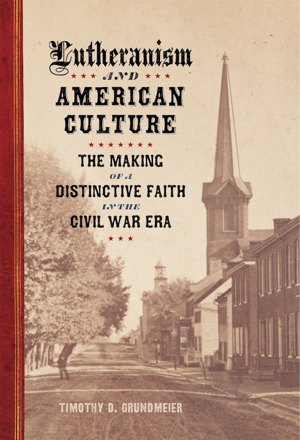 Lutheranism and American Culture by Timothy D. Grundmeier, Hardcover | Indigo Chapters