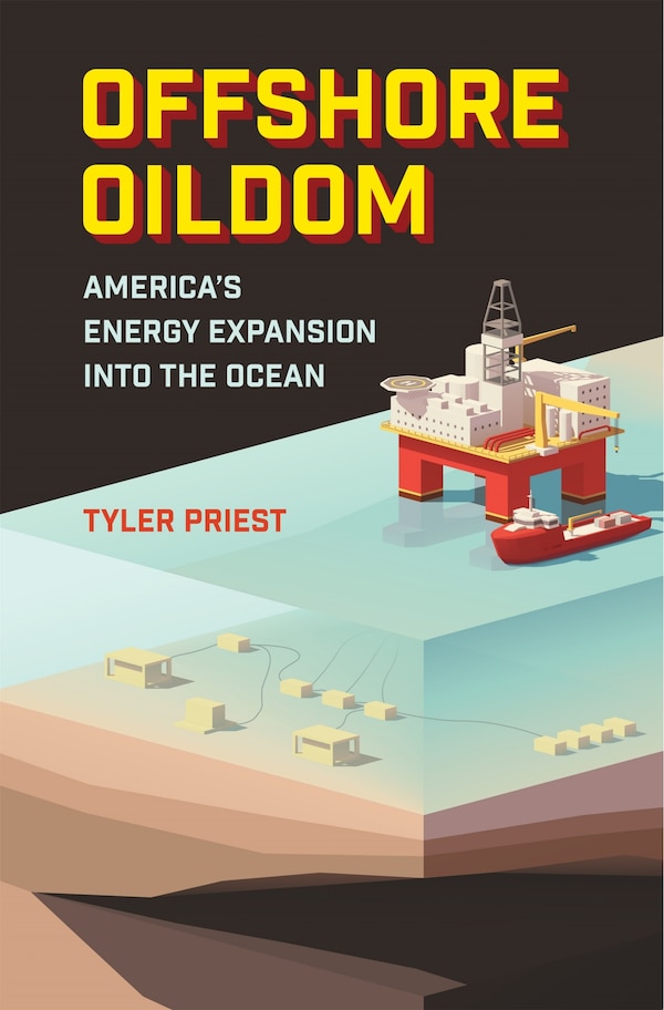 Offshore Oildom by Tyler Priest, Hardcover | Indigo Chapters