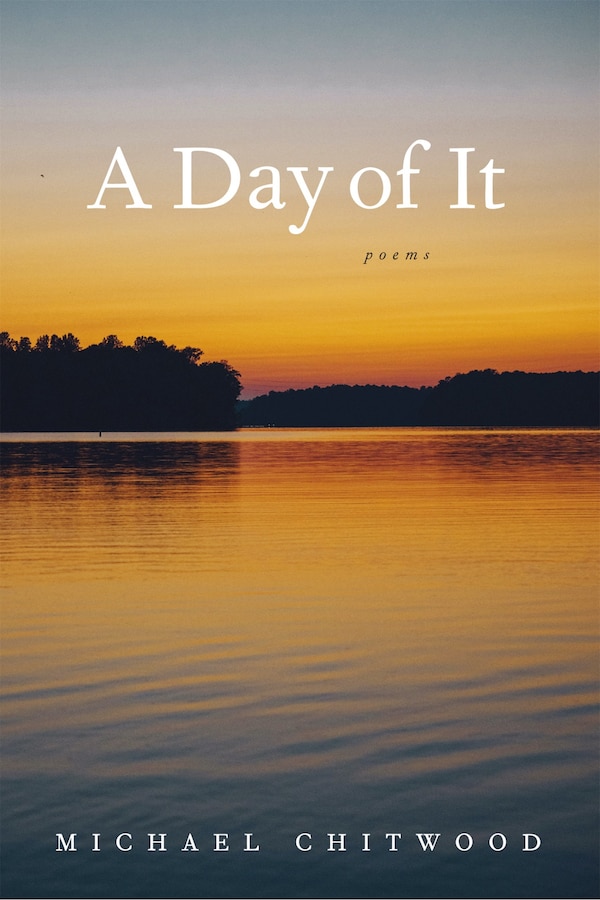 A Day of It by Michael Chitwood, Paperback | Indigo Chapters