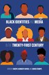 Black Identities and Media in the Twenty-First Century by Sheryl Kennedy Haydel