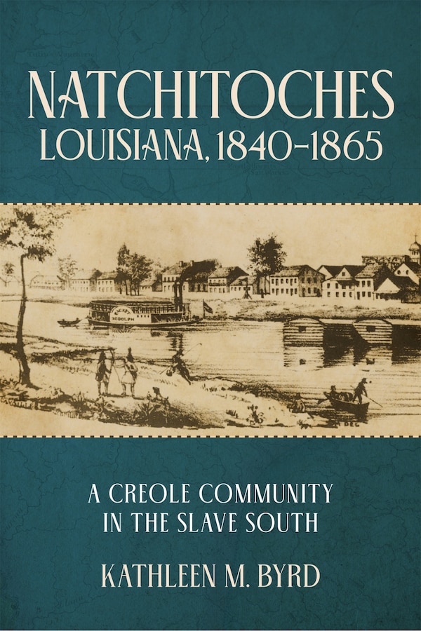 Natchitoches Louisiana -1840 by Kathleen M. Byrd