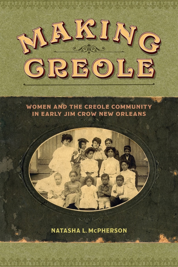 Making Creole by Natasha L. McPherson, Hardcover | Indigo Chapters