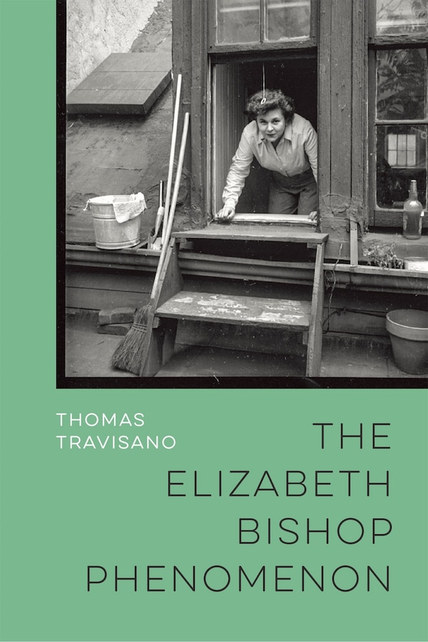 The Elizabeth Bishop Phenomenon by Thomas Travisano, Hardcover | Indigo Chapters