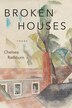 Broken Houses by Chelsea Rathburn, Paperback | Indigo Chapters