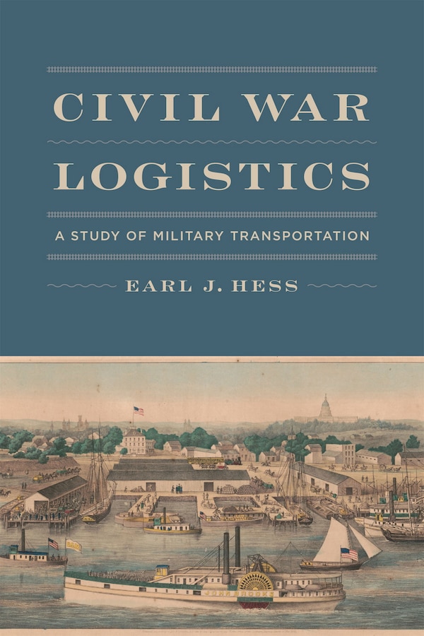 Civil War Logistics by Earl J. Hess, Paperback | Indigo Chapters