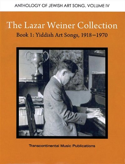 The Lazar Weiner Collection- Book 1: Yiddish Art Songs 1918-1970, Paperback | Indigo Chapters