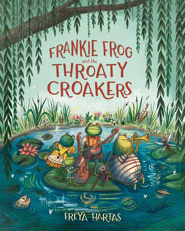 Frankie Frog And The Throaty Croakers by Freya Hartas, Reinforced Library Binding | Indigo Chapters