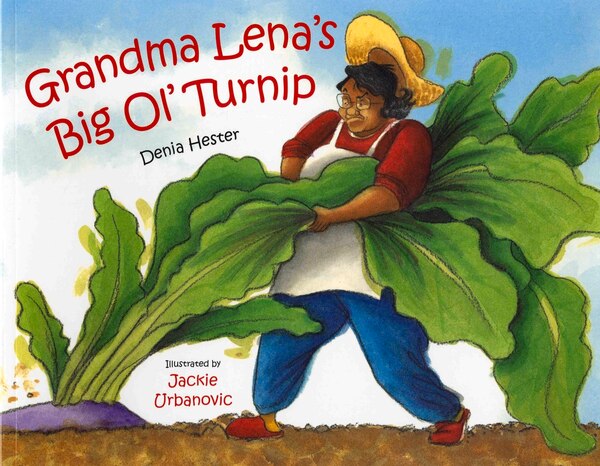 Grandma Lena's Big Ol' Turnip by Denia Lewis Hester, Picture Books | Indigo Chapters