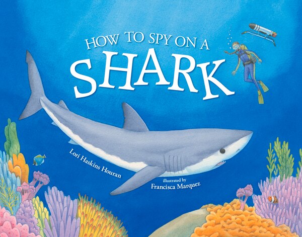 How To Spy On A Shark by Lori Haskins Houran, Paperback | Indigo Chapters