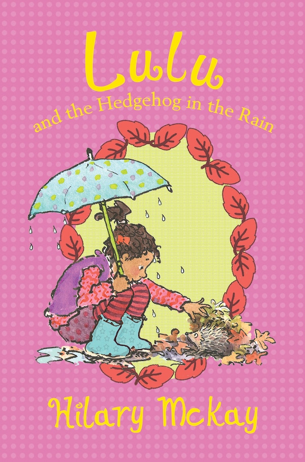 Lulu and the Hedgehog in the Rain by Hilary Mckay, Hardcover | Indigo Chapters