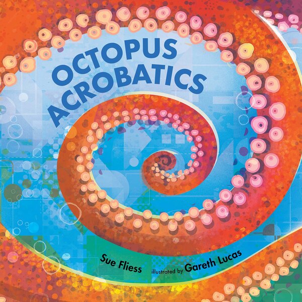 Octopus Acrobatics by Sue Fliess, Reinforced Library Binding | Indigo Chapters