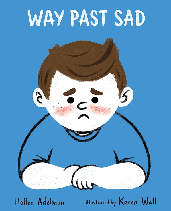 Way Past Sad by Hallee Adelman, Picture Books | Indigo Chapters