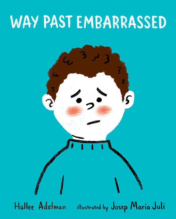 Way Past Embarrassed by Hallee Adelman, Picture Books | Indigo Chapters