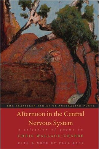 Afternoon in the Central Nervous System by Chris Wallace-crabbe, Paperback | Indigo Chapters