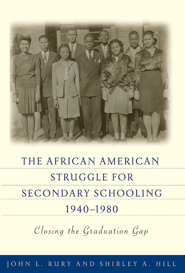The African American Struggle for Secondary Schooling 1940-1980 by John L. Rury, Paperback | Indigo Chapters