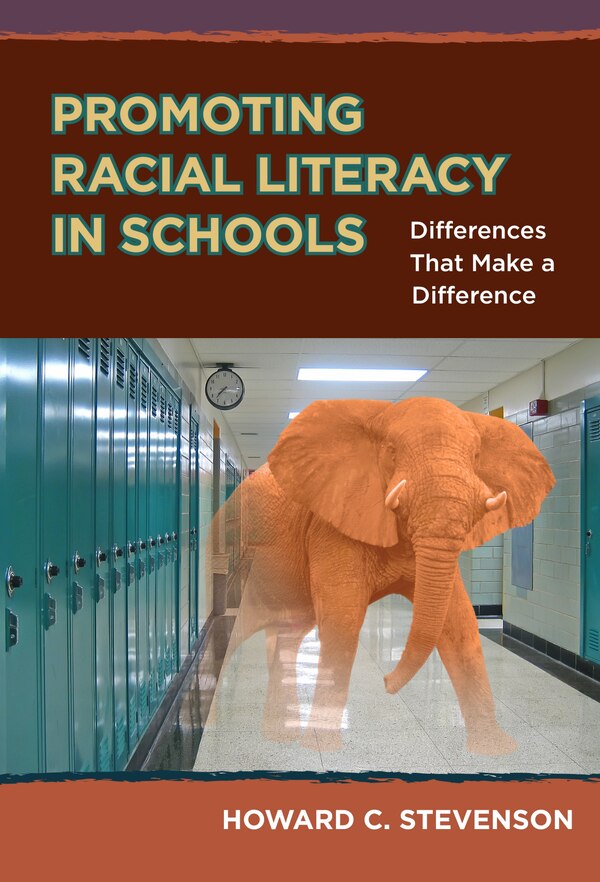 Promoting Racial Literacy in Schools by Howard C. Stevenson