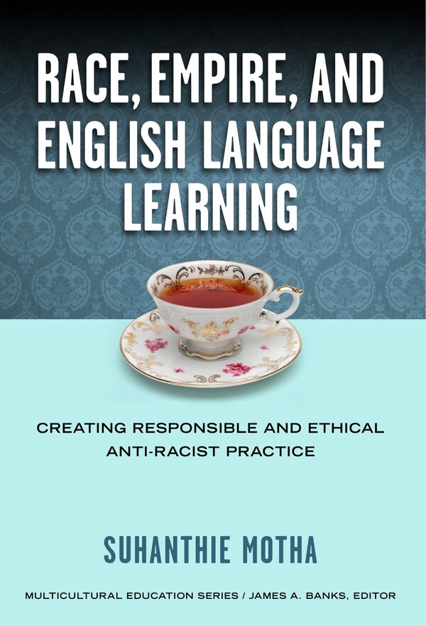 Race Empire and English Language Teaching by Suhanthie Motha, Paperback | Indigo Chapters