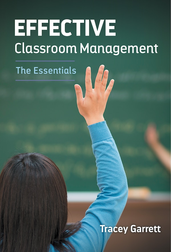 Effective Classroom Management—The Essentials by Tracey Garrett, Paperback | Indigo Chapters