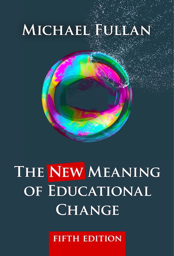 The New Meaning of Educational Change by Michael Fullan, Paperback | Indigo Chapters