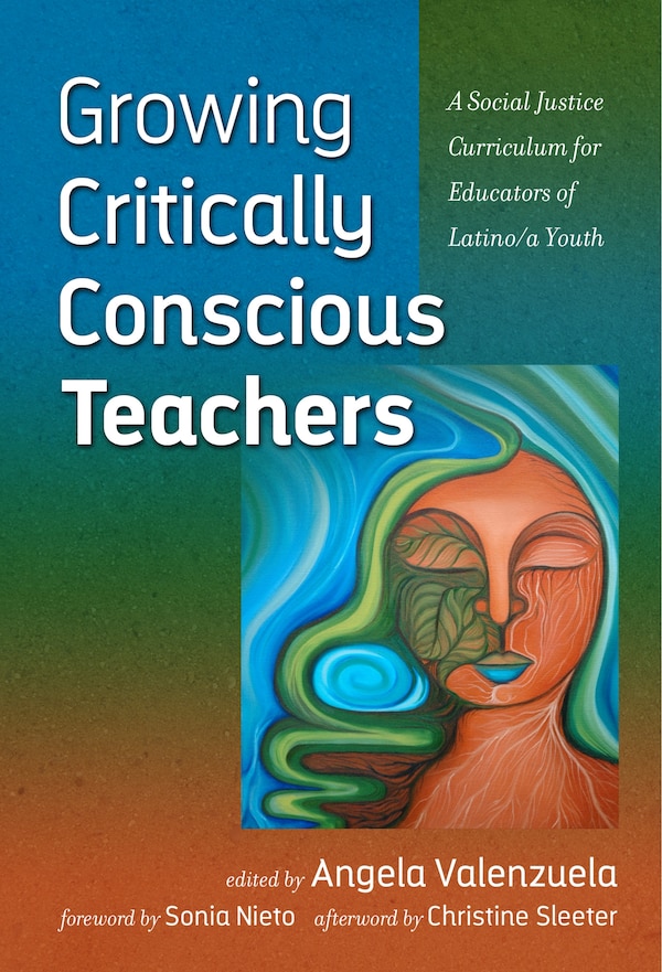 Growing Critically Conscious Teachers by Angela Valenzuela, Paperback | Indigo Chapters